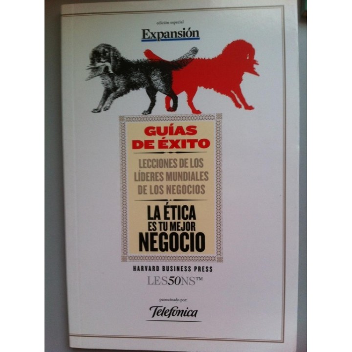 GUÍAS DE ÉXITO HARVARD BUSSINESS PRESS. LES50NS. Lecciones de los lideres mundiales de los negocios nº 13: La ética es tu mejor 